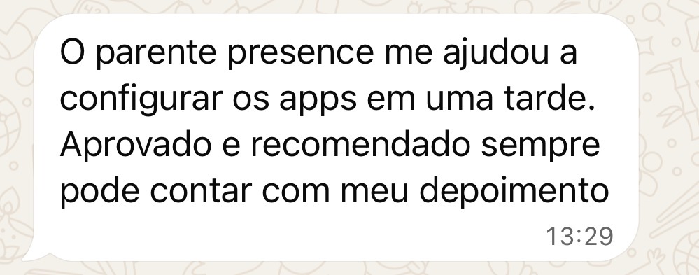 O Parent Presence me ajudou a configurar os apps em uma tarde. Aprovado e recomendado, sempre pode contar com meu depoimento.
